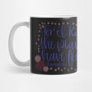 Bible Verse - Jeremiah 29:11 - For I know the plans... Mug